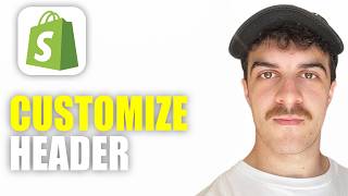How to Customize Shopify Header (2026 Guide)
