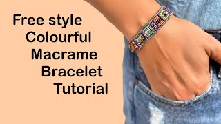 Free Style Colourful Macrame Bracelet Tutorial