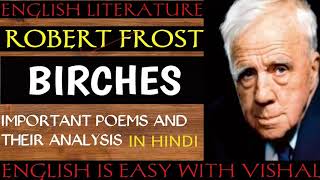 #147 Birches - Robert Frost English Literature Explanation Summary Analysis in Hindi