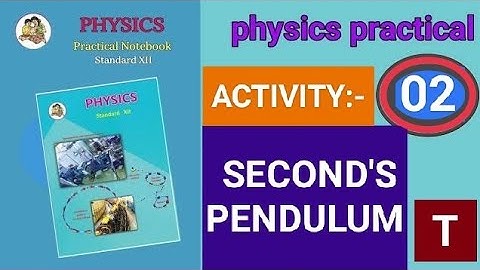 Activity 2: Seconds Pendulum/ Physics practical 12 class
