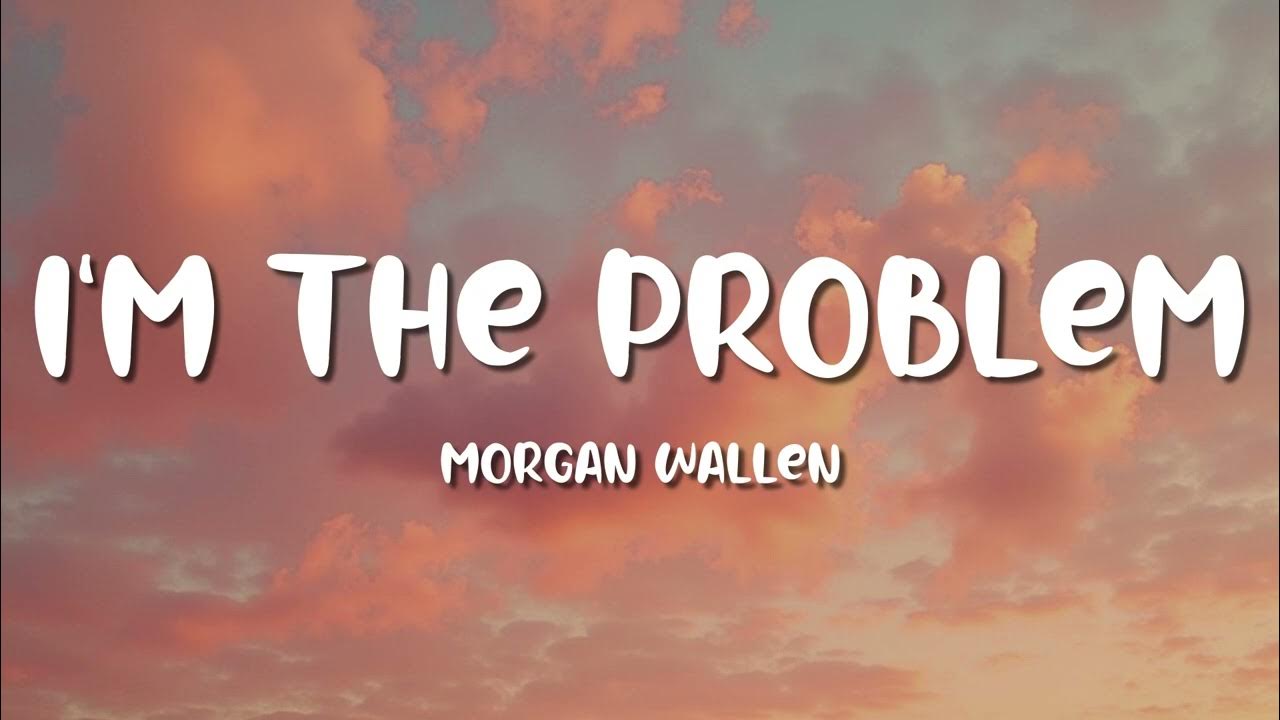 Morgan Wallen - I’m The Problem (Lyric Video) Morgan Wallen - I’m The Problem (Lyric Video)