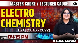 Master Cadre & Lecturer Cadre Exam Preparation 2025 Electro Chemistry PYQ (2016-2022) By Kajal Mam