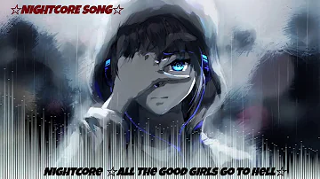 Nightcore  ☆all the good girls go to hell☆