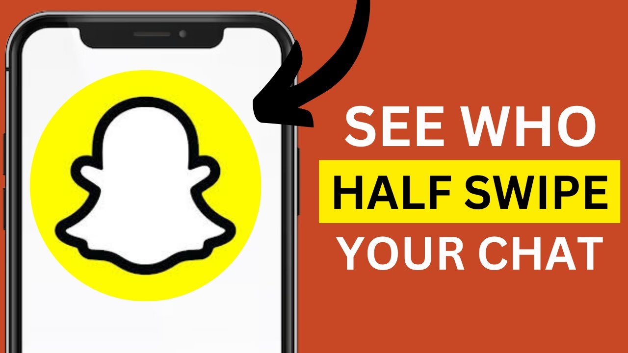 How to See Who Half Swipe Your Chat on Snapchat