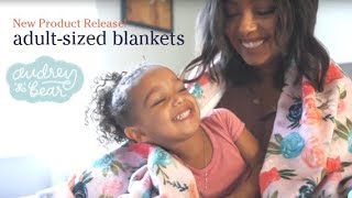 Adult-sized Blankets Are Here! | Audrey & Bear