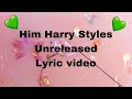 Him Harry Styles Unreleased Lyric Video mp3
