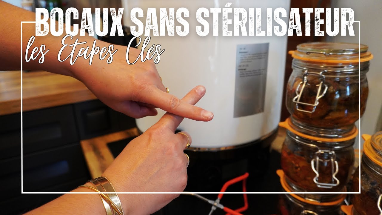 FAIRE SES BOCAUX MAISON SANS STERILISATEUR : les étapes clés pour une conservation réussie ! [TUTO]