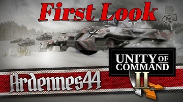 Unity of Command II: Ardennes | First Look | Part 1