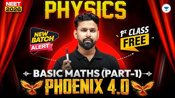 🔥 Phoenix 4.0 Physics: First Class FREE! Basic Maths – Part 1 | Anupam Upadhyay #neet2026