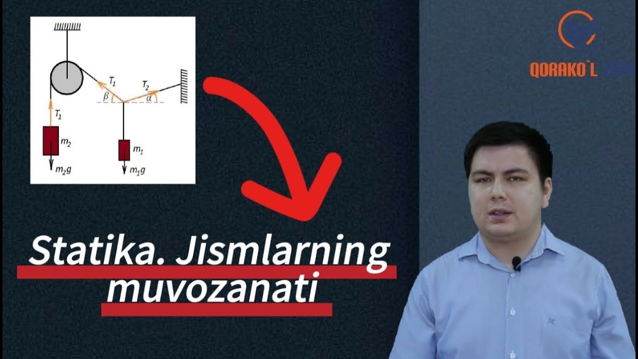 19 Statika. Jismlarning muvozanati