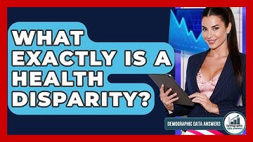 What Exactly Is A Health Disparity? - Demographic Data Answers