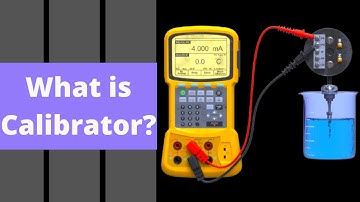 What is a Calibrator? | Instrument Calibrator | Industrial Instrumentation