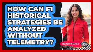 How Can F1 Historical Strategies Be Analyzed Without Telemetry? - Pole Position Experts