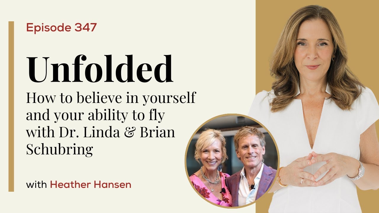 Unfolded - How to Believe in Yourself and Your Ability to Fly with Dr. Linda & Brian Schubring
