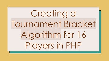 Creating a Tournament Bracket Algorithm for 16 Players in PHP