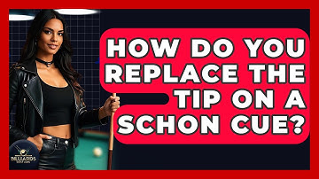 How Do You Replace The Tip On A Schon Cue? - Billiards Hustlers