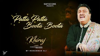 Patta Patta Boota Boota  | Muhammad Ali | Khiraj  | New Music 2021 | Sufiscore