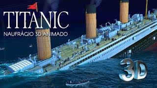 Animação 3D Titanic o Naufrágio - 3D Animation Titanic the Shipwreck