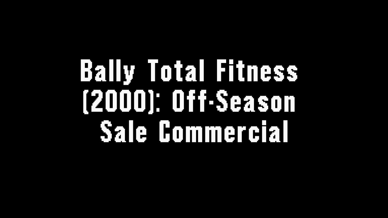 Bally Total Fitness (2000) OffSeason Sale YouTube
