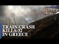 At least 32 people killed in Greece train crash
