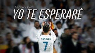 Cristiano Ronaldo - Yo Te Esperaré | Real Madrid (Tributo)