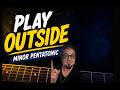 How To Play OUTSIDE With the Minor Pentatonic