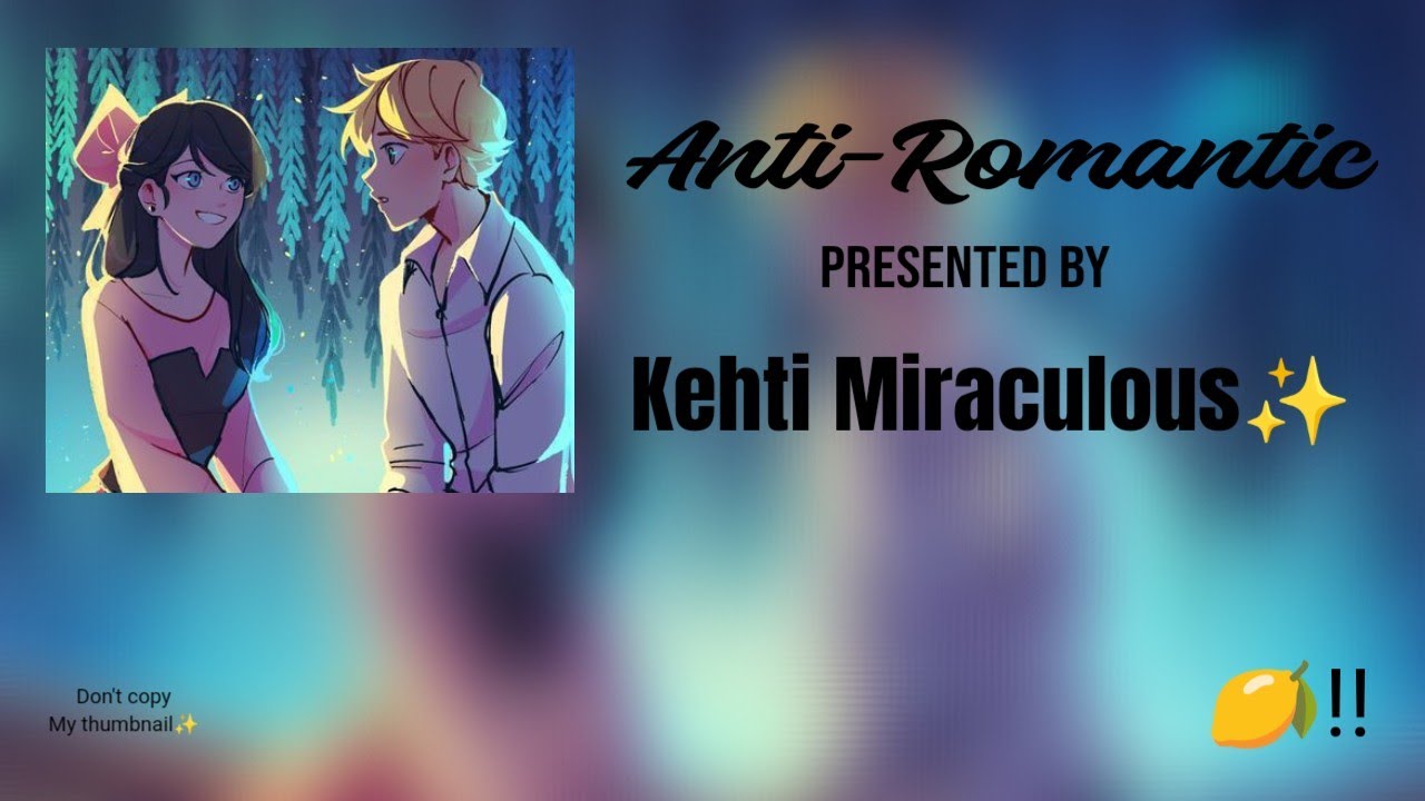 🍋‼️|| Anti-Romantic || Oneshot || Kethi Miraculous || #mlb #adrinette #romantic #oneshot