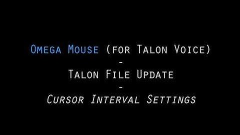 Omega Mouse for Talon Voice - Talon File Update - Cursor Intervals Settings