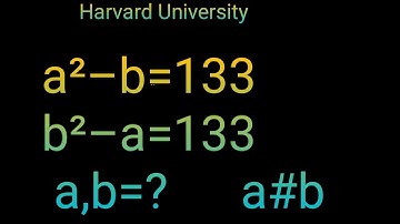 a²–b=133,b²–a=133 Hoe los je het Harvard University || Wiskunde Olympiade Algebra Probleem op Vin...