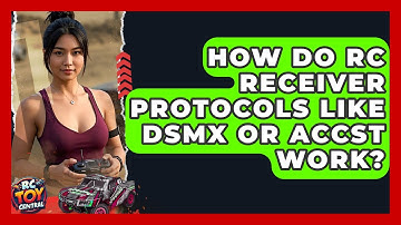 How Do RC Receiver Protocols Like DSMx Or ACCST Work? - RC Toy Central