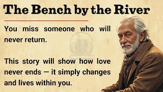 Information The Bench by the River || Learn English Through Story Level 3 || Graded Reader 📚 News