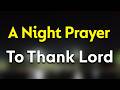 Thank You Lord, for Watching Over Me Tonight | A Peaceful Night Prayer of Gratitude
