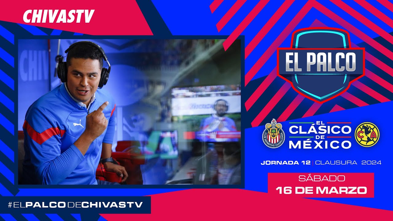 Chivas vs América ElClásicoDeMéxico El Palco de CHIVASTV Clausura
