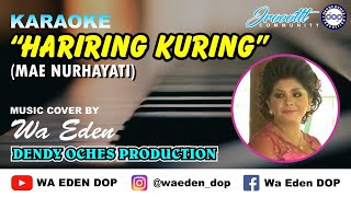 KARAOKE HARIRING KURING - MAE NURHAYATI │ MUSIC COVER BY WA EDEN