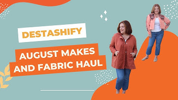 My August Destashify Makes and Fabric Haul