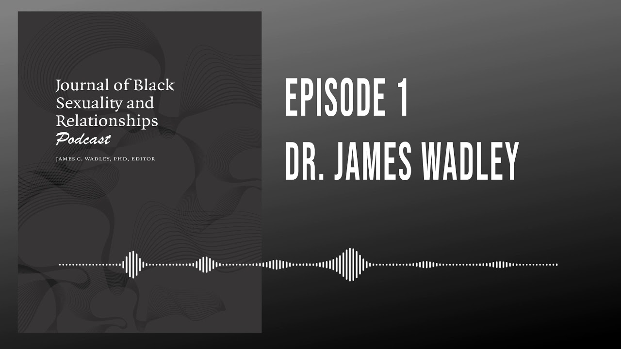 Journal of Black Sexuality and Relationship Podcast Series - Episode 1