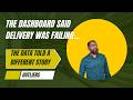 The Dashboard Said Delivery Was Failing… The Data Told a Different Story
