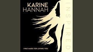 Video thumbnail of "Karine Hannah - I Was Made For Loving You"