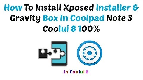 [Hindi] How To Install Xposed Installer & Gravity Box In Coolpad Note 3 In Coolui 8 100%