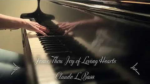 Jesus, Thou Joy of Loving Hearts, Claude L  Bass, ...