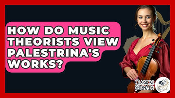 How Do Music Theorists View Palestrina