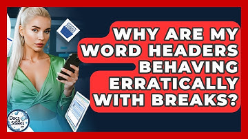 Why Are My Word Headers Behaving Erratically With Breaks? - Docs and Sheets Pro