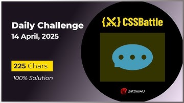 CSS battle - 14 April, 2025 - Daily Challenge Solution - 100% Solution