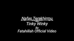 Tinky Winky - Nafas Terakhirmu (Official Lyric)  - Durasi: 5.57. 