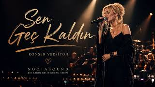 Sen Geç Kaldın | “Biliyordun Seni Sevdiğimi, O Yüzden Rahattın Giderken…” | Konser Versiyonu