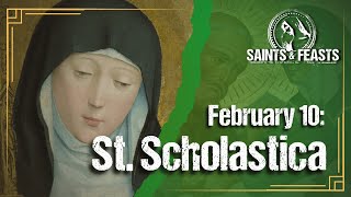 February 10: St. Scholastica, Virgin