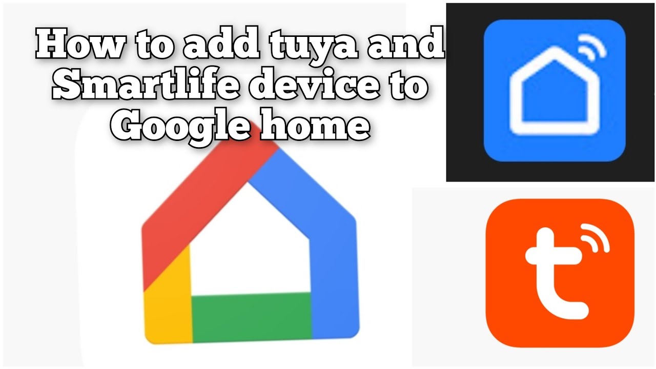 How to connect TUYA and SmartLife Device to Google Home
