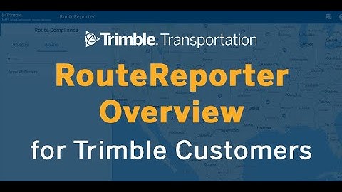 Carrier, Fleet and Transportation Resources | RouteReporter Overview | Trimble Transportation