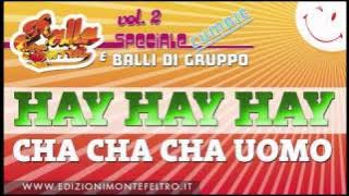 HAY HAY HAY - CHA CHA CHA - BALLA E SORRIDI VOL.2  - SPECIALE CUMBIE E BALLO DI GRUPPO