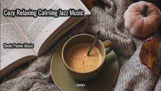 Relaxing Jazz Music | Homey Coffee Shop Atmosphere | Calming Good Mood Jazz | That Cozy Vibe
